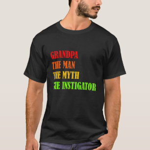 Opa het Man de mythe van de aanstichter vader T-shirt