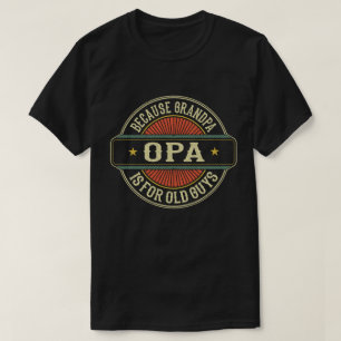 Opa omdat Opa voor Oude jongens Vaderdag is T-shirt