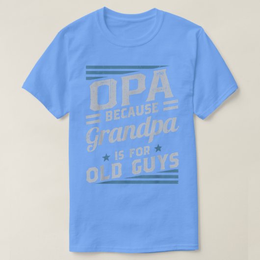 Opa omdat opa voor oude Mannen is... T-shirt (Design voorkant)