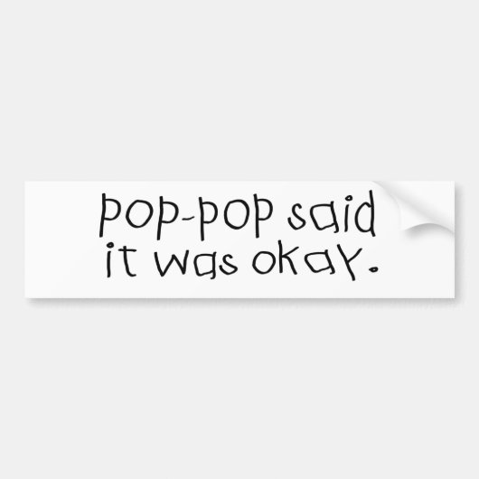 Opa Opa zei dat het oké was Bumpersticker (Voorkant)