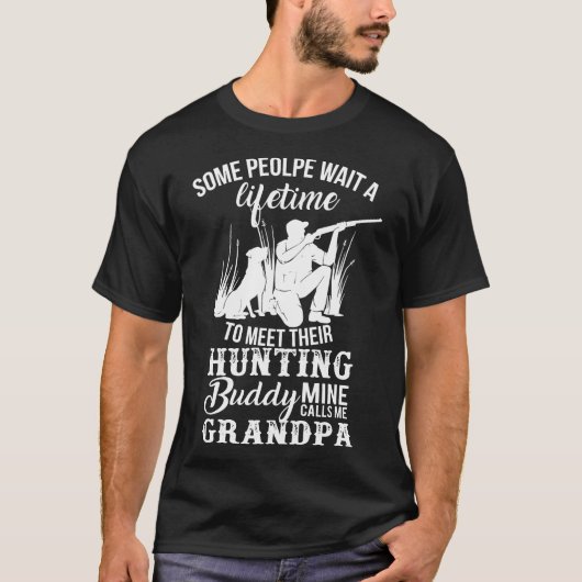 Opa-sommige mensen wachten op een leven om Huntin  T-shirt (Voorkant)