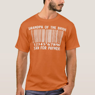 Opa van de Bride Scan for Payment Wedding Part T-shirt