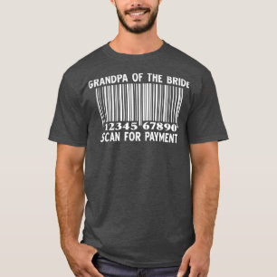 Opa van de Bride Scan for Payment Wedding Part T-shirt