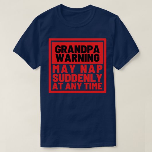 Opa Waarschuwing Kan plotseling slapen op elk gewe T-shirt (Design voorkant)