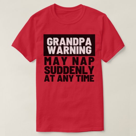 Opa Waarschuwing Kan plotseling slapen op elk gewe T-shirt (Design voorkant)