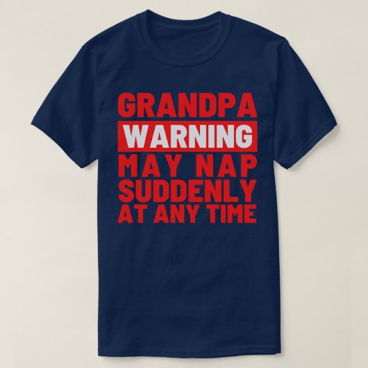 Opa Waarschuwing Kan plotseling slapen op elk gewe T-shirt (Design voorkant)