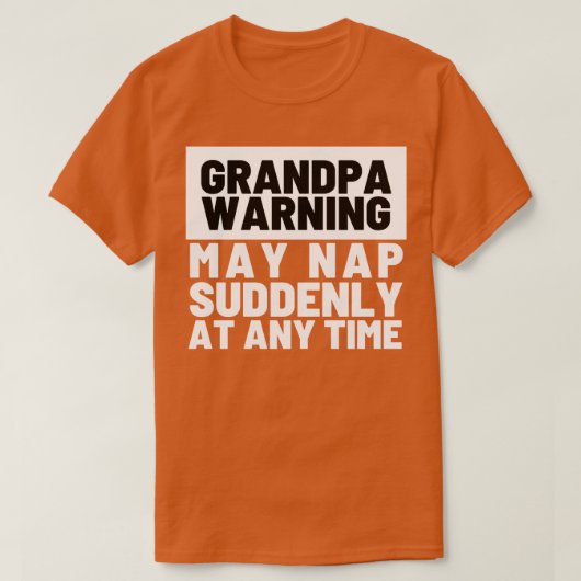 Opa Warning May Nap Plotseling op elk moment grapp T-shirt (Design voorkant)