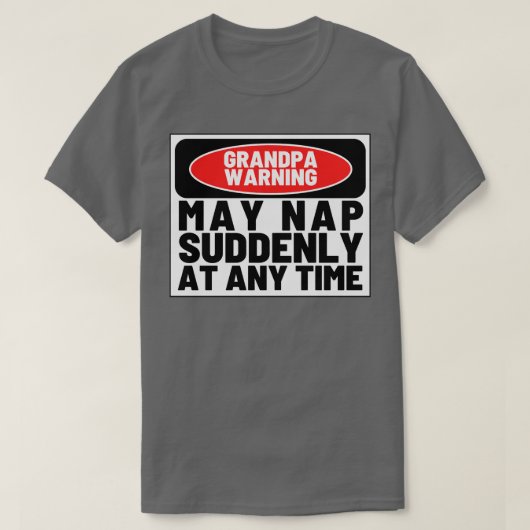 Opa Warning May Nap Plotseling op elk moment grapp T-shirt (Design voorkant)