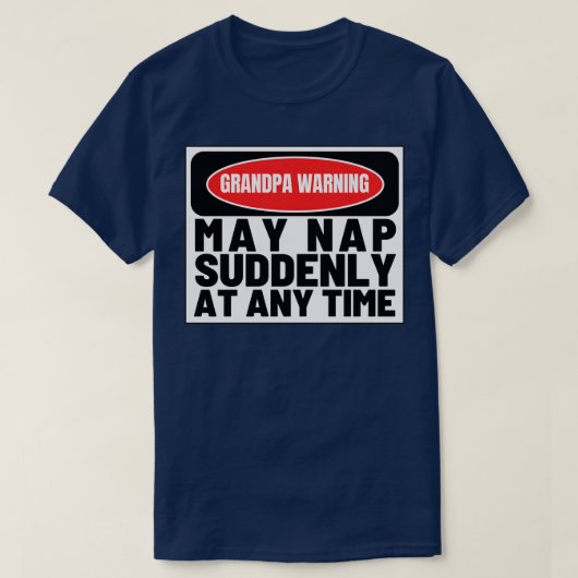 Opa Warning May Nap Plotseling op elk moment grapp T-shirt (Design voorkant)