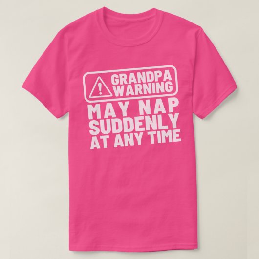 Opa Warning May Nap Plotseling op elk moment grapp T-shirt (Design voorkant)