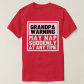 Opa Warning May Nap Plotseling op elk moment grapp T-shirt (Design voorkant)