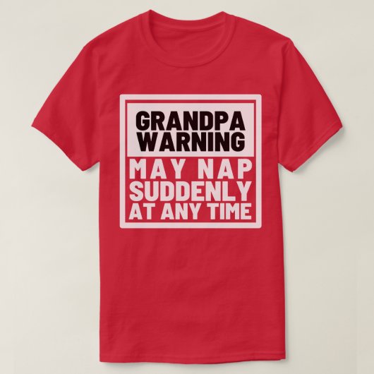 Opa Warning May Nap Plotseling op elk moment grapp T-shirt (Design voorkant)