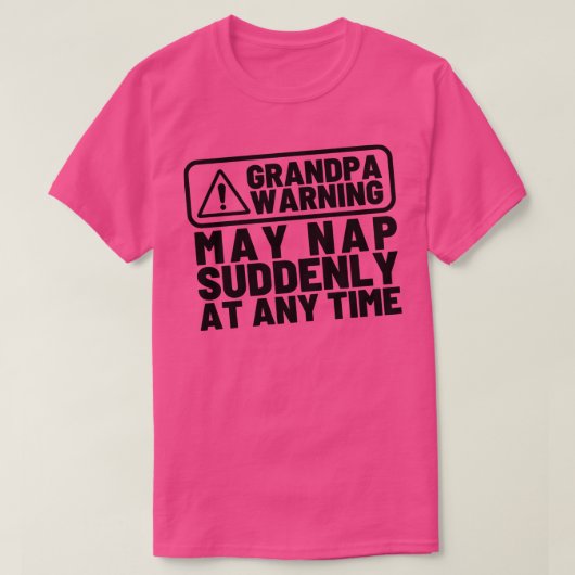 Opa Warning May Nap Plotseling op elk moment grapp T-shirt (Design voorkant)