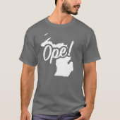 Ope Michigan White Midwest State Fun Phrase Saying T-shirt (Voorkant)