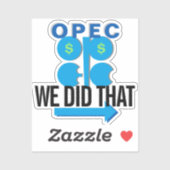 OPEC Oil Cartel WE HEBBEN DEZE Sticker GASPumpulp  (Vel)