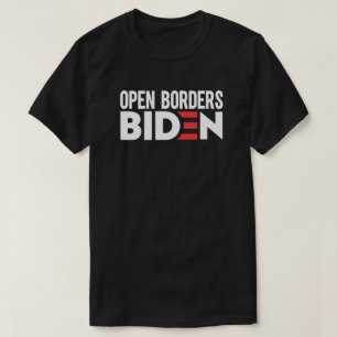 Open Borders Biden T-shirt
