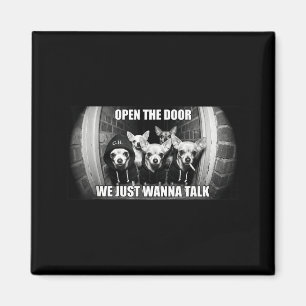 Open de deur, we willen praten, grappige chihuahua magneet