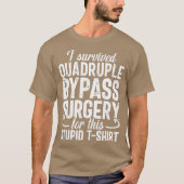 Open Heart Quadruple Bypass Surgery Recovery Gag T-shirt (Voorkant)