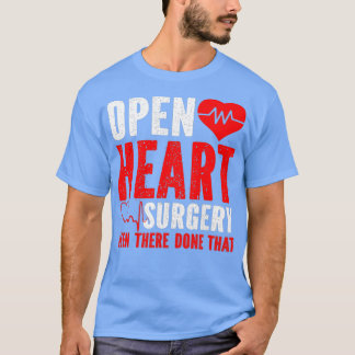 Open Heart Surgery Been There Done That T-shirt