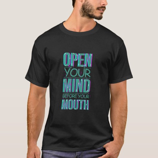 Open je geest voor je mond. t-shirt (Voorkant)