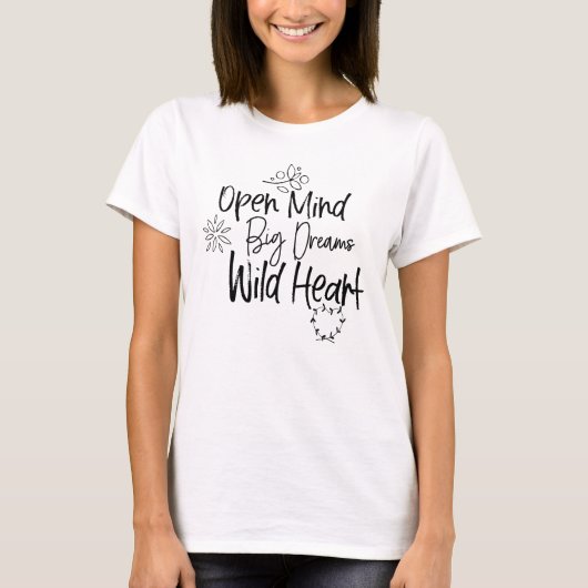 Open Mind Big Dreams Wild Heart Motivatie Citaat T-shirt (Voorkant)