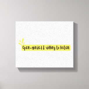 Open-Minded & Bereid om te Luisteren – Positieve T Canvas Afdruk