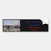 Open onze grenzen zullen verkeerd gaan - Bumpersti Bumpersticker (Voorkant)