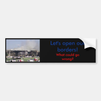 Open onze grenzen zullen verkeerd gaan - Bumpersti Bumpersticker