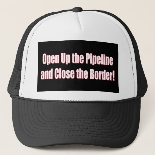 Open-the-Pipeline-and-Close-the-Borde-Whiter Trucker Pet (Voorkant)
