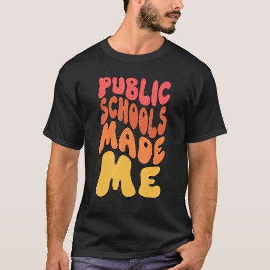Openbare scholen hebben mij gemaakt van publieke s t-shirt (Voorkant)