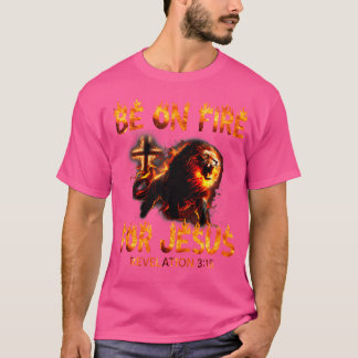 Openbaring 315 Wees in vuur en vlam voor Jezus Chr T-shirt