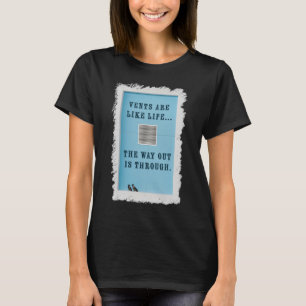 Openingen zijn als het leven. De uitweg is erdoorh T-shirt