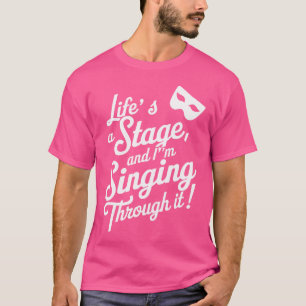 Opera-liefhebber Het leven is een podium en ik zin T-shirt