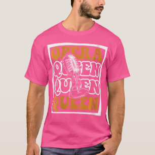 Opera Queen Opera House Tenor Zanger Vocalist Oper T-shirt