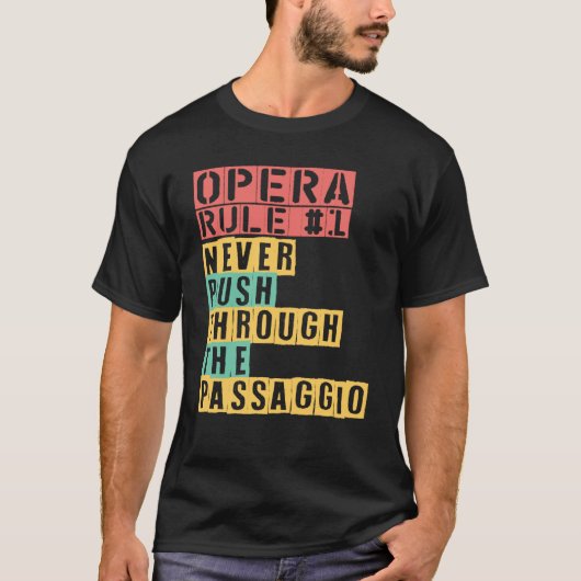 Opera Rule Never Push Through The Passaggio Opera T-shirt (Voorkant)
