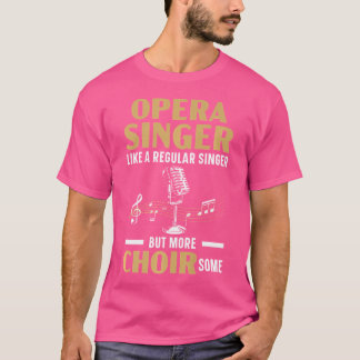 Opera Singer als gewone zanger maar meer keuze T-shirt