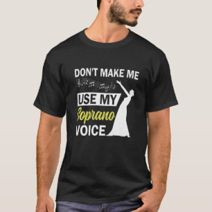 Opera Singer laat me mijn Soprano-stem niet gebrui T-shirt