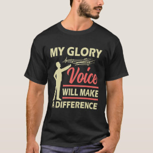 Opera Singer Mijn Glory Voice zal een verschil mak T-shirt