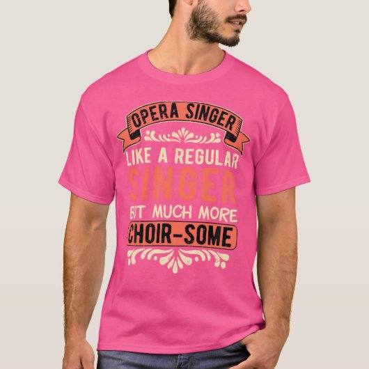 Opera Singer Tenor Opera Singer Choir-Some T-shirt (Voorkant)