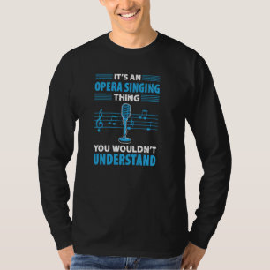 Opera Singer voor opera Vocalist Tenor Singer Musi T-shirt