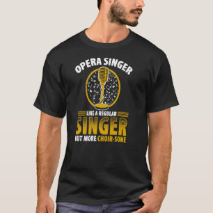 Opera Singer voor opera Vocalist Tenor Singer Musi T-shirt
