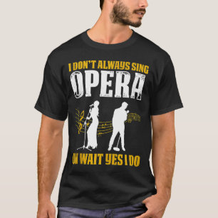 Opera Singer voor opera Vocalist Tenor Singer Musi T-shirt