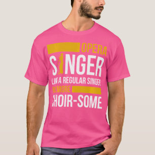 Opera Singer voor opera Vocalist Tenor Singer Musi T-shirt