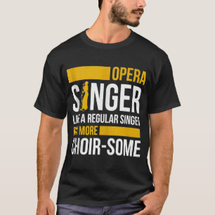 Opera Singer voor opera Vocalist Tenor Singer Musi T-shirt