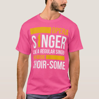 Opera Singer voor opera Vocalist Tenor Singer Musi T-shirt