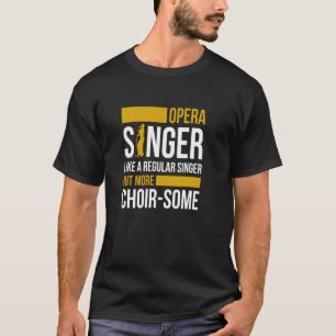 Opera Singer voor opera Vocalist Tenor Singer Musi T-shirt