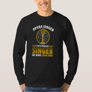Opera Singer voor opera Vocalist Tenor Singer Musi T-shirt