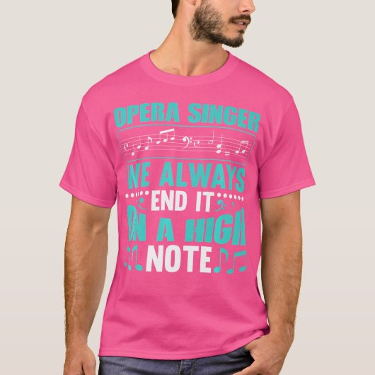 Opera Singer We Always End It beroemd gemaakt door T-shirt (Voorkant)