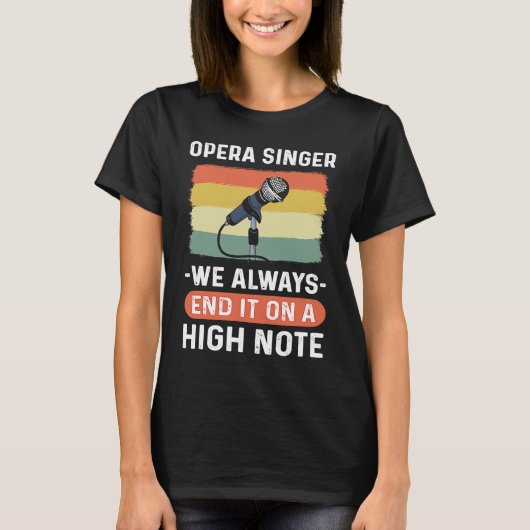 Opera Singer We Always End It On A High Note Oper T-shirt (Voorkant)
