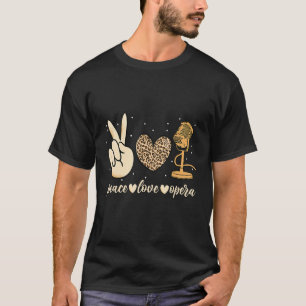 Opera Vocalist Leopard Heart Peace Love Opera Si T-shirt